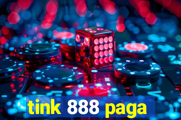 tink 888 paga